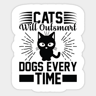 Cats Will Outsmart Dogs Every Time T Shirt For Women Men Sticker